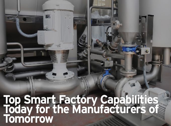 Top Smart Factory Capabilities Today for the Manufacturers of Tomorrow