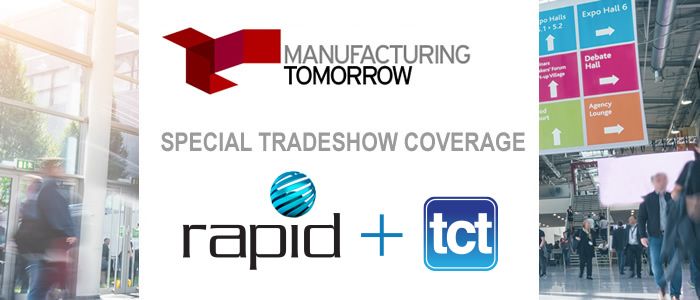 ManufacturingTomorrow - Special Tradeshow Coverage<br>RAPID + TCT